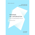 Pratique de l'information: les fondamentaux [nouvelle édition]